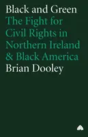 Čierna a zelená: Boj za občianske práva v Severnom Írsku a čiernej Amerike - Black And Green: The Fight For Civil Rights In Northern Ireland & Black America