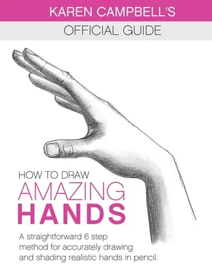 Ako nakresliť úžasné ruky: Jednoduchá metóda 6 krokov na presné kreslenie a tieňovanie realistických rúk ceruzkou. - How to Draw AMAZING Hands: A Straightforward 6 Step Method for Accurately Drawing and Shading Realistic Hands in Pencil.