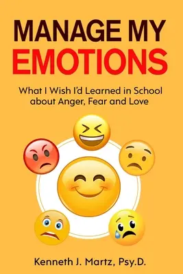 Spravuj moje emócie: Čo by som sa chcel naučiť v škole o hneve, strachu a láske - Manage My Emotions: What I Wish I'd Learned in School about Anger, Fear and Love