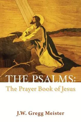Žalmy: Ježišova kniha modlitieb - The Psalms: the Prayer Book of Jesus