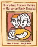 Plánovanie liečby založené na teórii pre manželských a rodinných terapeutov: Integrácia teórie a praxe - Theory-Based Treatment Planning for Marriage and Family Therapists: Integrating Theory and Practice