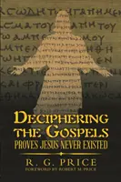 Dešifrovanie evanjelií: Dokazuje, že Ježiš nikdy neexistoval - Deciphering the Gospels: Proves Jesus Never Existed