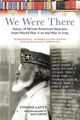Boli sme tam: Boli sme tam: hlasy afroamerických veteránov od druhej svetovej vojny po vojnu v Iraku - We Were There: Voices of African American Veterans, from World War II to the War in Iraq