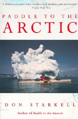 Pádlom do Arktídy: Neuveriteľný príbeh o ceste na kajaku cez strechu sveta - Paddle to the Arctic: The Incredible Story of a Kayak Quest Across the Roof of the World