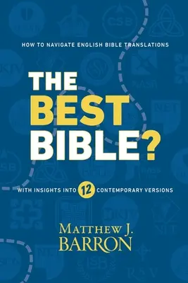 Najlepšia Biblia?: Ako sa orientovať v anglických prekladoch Biblie s náhľadom do dvanástich súčasných verzií - The Best Bible?: How to Navigate English Bible Translations With Insights Into Twelve Contemporary Versions