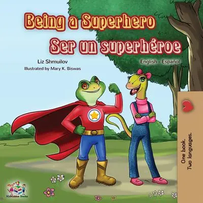 Being a Superhero Ser un superhroe: Anglicko-španielska dvojjazyčná kniha - Being a Superhero Ser un superhroe: English Spanish Bilingual Book