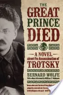 Veľký knieža zomrel: román o atentáte na Trockého - The Great Prince Died: A Novel about the Assassination of Trotsky