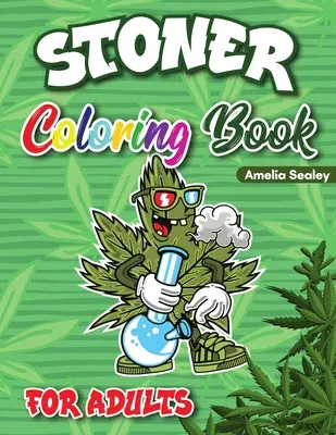 Stoner omaľovánky pre dospelých: Cannabis Coloring Book, Trippy Coloring Books for Adults Relaxation and Stress Relief (Maľovanky pre dospelých s konopím, Trippy omaľovánky pre dospelých na uvoľnenie a odbúranie stresu) - Stoner Coloring Book for Adults: Cannabis Coloring Book, Trippy Coloring Books for Adults Relaxation and Stress Relief