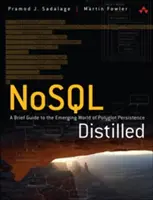 Nosql Distilled: Stručný sprievodca vznikajúcim svetom polyglotskej perzistencie - Nosql Distilled: A Brief Guide to the Emerging World of Polyglot Persistence