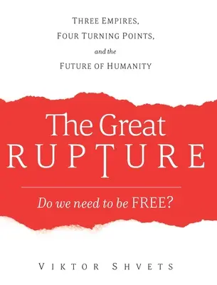 Veľký zlom: Tri impériá, štyri body obratu a budúcnosť ľudstva - The Great Rupture: Three Empires, Four Turning Points, and the Future of Humanity