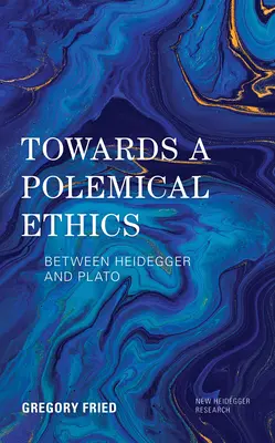 K polemickej etike: Medzi Heideggerom a Platónom - Towards a Polemical Ethics: Between Heidegger and Plato