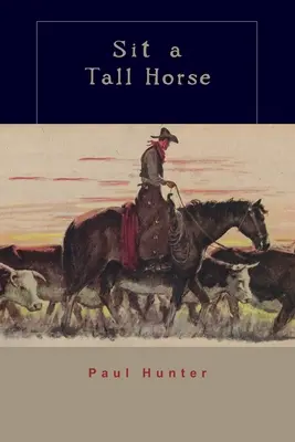 Posaď sa na vysokého koňa: Príbehy o dávaní a prijímaní kravičiek - Sit a Tall Horse: Stories of Cowhand Give and Take