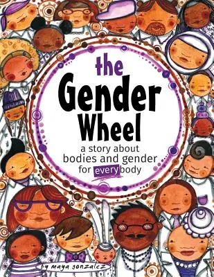 Rodové koleso: príbeh o telách a pohlaví pre každé telo - The Gender Wheel: a story about bodies and gender for every body