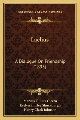 Laelius: Dialóg o priateľstve (1893) - Laelius: A Dialogue on Friendship (1893)