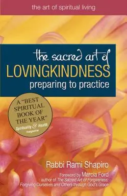 Posvätné umenie láskavosti: Príprava na praktizovanie - The Sacred Art of Lovingkindness: Preparing to Practice
