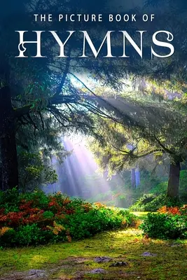 Obrázková kniha piesní: Darčeková kniha pre pacientov s Alzheimerovou chorobou a seniorov s demenciou - The Picture Book of Hymns: A Gift Book for Alzheimer's Patients and Seniors with Dementia