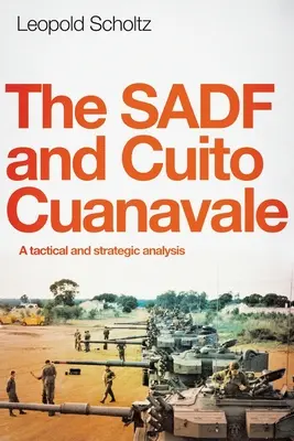 Sadf a Cuito Cuanavale: Taktická a strategická analýza - The Sadf and Cuito Cuanavale: A tactical and strategic analysis