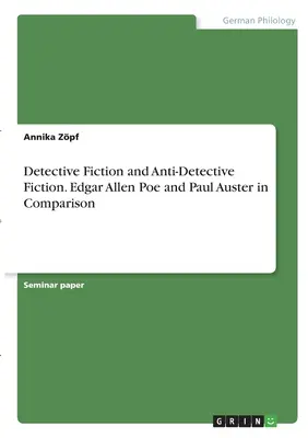 Detektívna fikcia a antidetektívna fikcia. Edgar Allen Poe a Paul Auster v porovnaní - Detective Fiction and Anti-Detective Fiction. Edgar Allen Poe and Paul Auster in Comparison