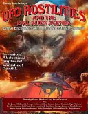 Nepriateľstvo UFO a zlá mimozemská agenda: Odhalené smrteľné stretnutia s mimozemšťanmi - UFO Hostilities And The Evil Alien Agenda: Lethal Encounters With Ultra-Terrestrials Exposed