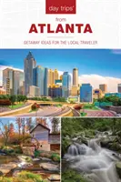 Jednodňové výlety(r) z Atlanty: Nápady na výlety pre miestnych cestovateľov - Day Trips(r) from Atlanta: Getaway Ideas for the Local Traveler