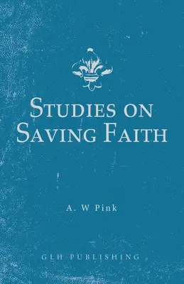 Štúdie o spasiteľnej viere - Studies on Saving Faith