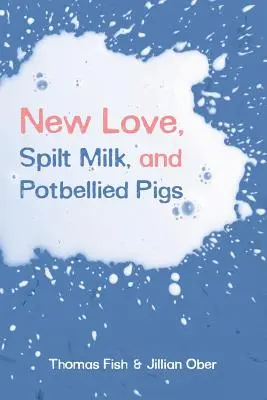 Nová láska, rozliate mlieko a bruchaté prasatá - New Love, Spilt Milk, and Potbellied Pigs