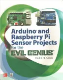 Projekty senzorov Arduino a Raspberry Pi pre zlých géniov - Arduino and Raspberry Pi Sensor Projects for the Evil Genius