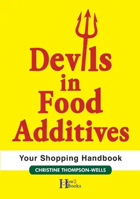 Diabli v prídavných látkach v potravinách - nákupná príručka: Nákupná príručka - Devils In Food Additives - Shopping Handbook: Shopping Handbook