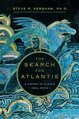 Hľadanie Atlantídy: Dejiny Platónovho ideálneho štátu - The Search for Atlantis: A History of Plato's Ideal State