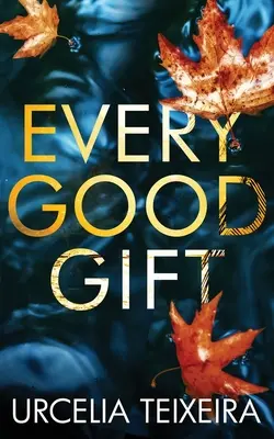 Každý dobrý dar: Súčasný kresťanský tajomný a napínavý román - Every Good Gift: A Contemporary Christian Mystery and Suspense Novel