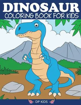 Omaľovánky s dinosaurami pre deti: Dinosaury: Fantastická kniha na vyfarbovanie pre chlapcov, dievčatá, batoľatá, predškolákov, deti 3-8, 6-8 - Dinosaur Coloring Book for Kids: Fantastic Dinosaur Coloring Book for Boys, Girls, Toddlers, Preschoolers, Kids 3-8, 6-8