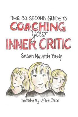 30-sekundový sprievodca koučovaním svojho vnútorného kritika - The 30-Second Guide to Coaching your Inner Critic
