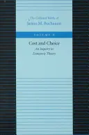 Náklady a voľba: Výber a voľba: skúmanie ekonomickej teórie - Cost and Choice: An Inquiry in Economic Theory