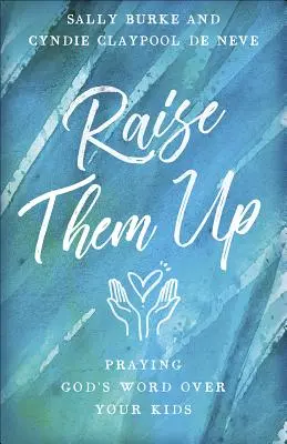 Zdvihnite ich: Modlitba za Božie slovo nad vašimi deťmi - Raise Them Up: Praying God's Word Over Your Kids