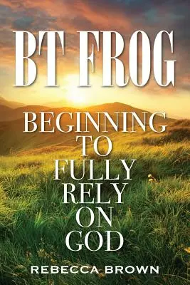 BT Frog: Začíname sa plne spoliehať na Boha - BT Frog: Beginning to Fully Rely on God