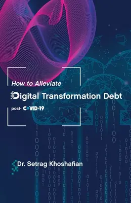 Ako zmierniť dlh z digitálnej transformácie: post-COVID-19 - How to Alleviate Digital Transformation Debt: post-COVID-19