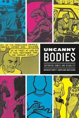 Uncanny Bodies (Neobyčajné telá): Superhrdinské komiksy a postihnutie - Uncanny Bodies: Superhero Comics and Disability