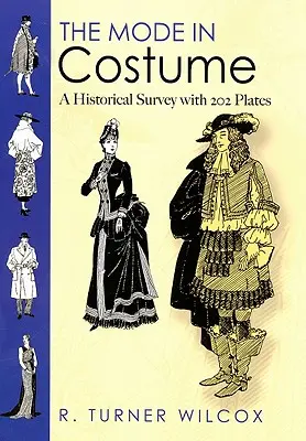 Mode in Costume: Historický prehľad s 202 tabuľkami - The Mode in Costume: A Historical Survey with 202 Plates