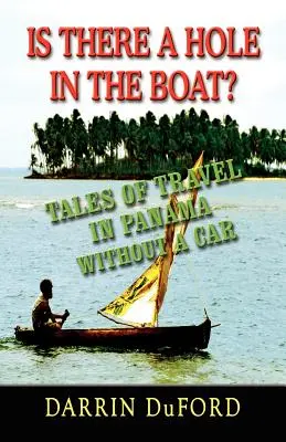 Je v lodi diera? Príbehy o cestovaní v Paname bez auta - Is There a Hole in the Boat? Tales of Travel in Panama Without a Car