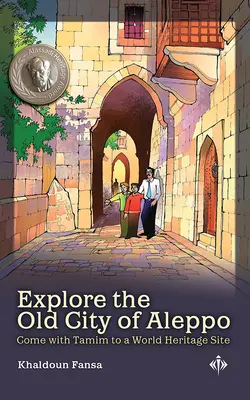 Preskúmajte staré mesto Aleppa: Poďte s Tamimom do lokality svetového dedičstva - Explore the Old City of Aleppo: Come with Tamim to a World Heritage Site