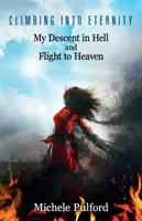 Výstup na večnosť: Môj zostup do pekla a útek do neba - Climbing into Eternity: My Descent in Hell and Flight to Heaven