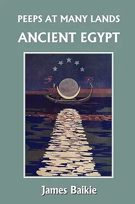 Nahliadnutie do mnohých krajín: Staroveký Egypt (Yesterday's Classics) - Peeps at Many Lands: Ancient Egypt (Yesterday's Classics)