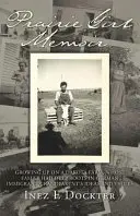 Memoáre dievčaťa z prérie: Vyrastanie na farme v Dakote, ktorej rodina mala hlboké korene v myšlienkach a hodnotách nemeckých prisťahovalcov - Prairie Girl Memoir: Growing Up on a Dakota Farm, Whose Family Had Deep Roots in German Immigrant Grandparent's Ideas and Values