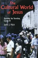 Kultúrny svet Ježiša: Nedeľa po nedeli, cyklus B - The Cultural World of Jesus: Sunday by Sunday, Cycle B