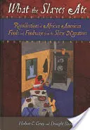 Čo jedli otroci: Spomienky na afroamerické jedlá a spôsoby stravovania z rozprávaní otrokov - What the Slaves Ate: Recollections of African American Foods and Foodways from the Slave Narratives