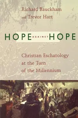 Nádej proti nádeji: kresťanská eschatológia na prelome tisícročí - Hope Against Hope: Christian Eschatology at the Turn of the Millennium