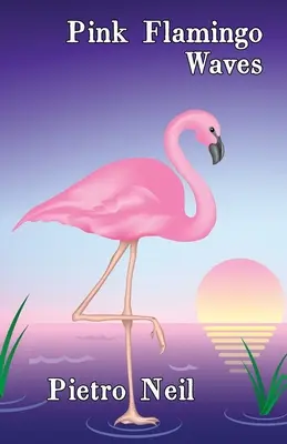 Ružové vlny plameniakov: Vychádzajú z nej: zbierka siedmich krátkych príbehov - Pink Flamingo Waves: A Collection of Seven Short Stories