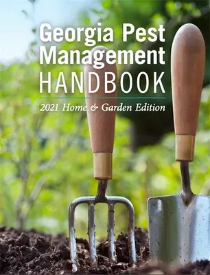 Príručka o ochrane proti škodcom v Gruzínsku: Vydanie pre dom a záhradu na rok 2021 - Georgia Pest Management Handbook: 2021 Home and Garden Edition