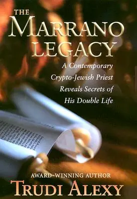Marranovské dedičstvo: Súčasný kryptožidovský kňaz odhaľuje tajomstvá svojho dvojitého života - The Marrano Legacy: A Contemporary Crypto-Jewish Priest Reveals Secrets of His Double Life