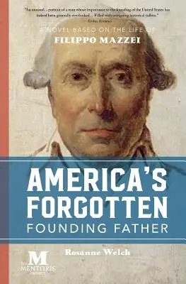 Zabudnutý americký otec zakladateľ: Román na motívy života Filippa Mazzeiho - America's Forgotten Founding Father: A Novel Based on the Life of Filippo Mazzei